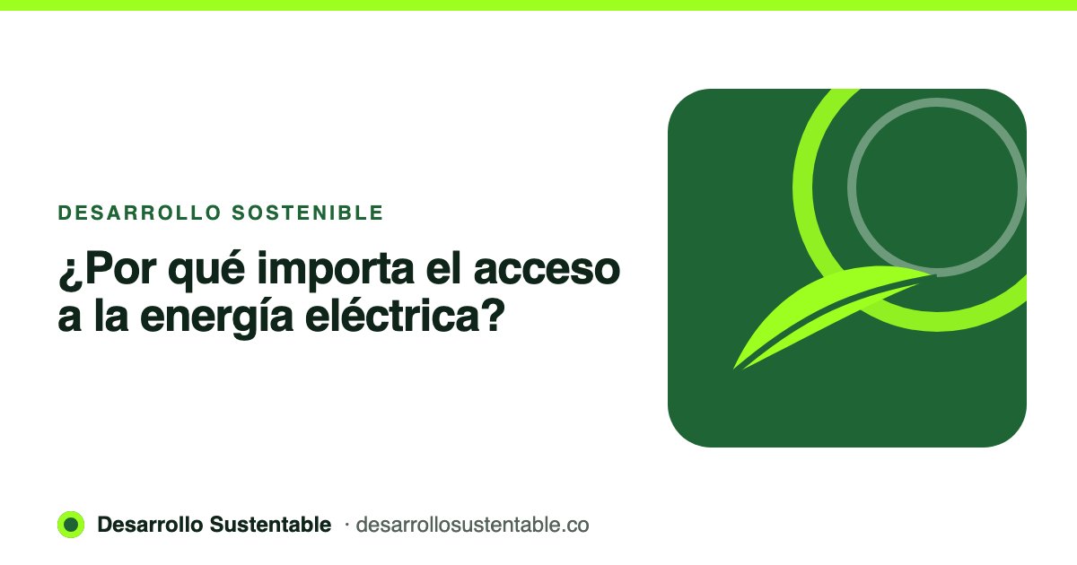 ¿Por qué importa el acceso a la energía eléctrica?